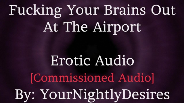 在机场重聚[粗野][浪漫][L-炸弹][打屁股][接吻]（女性情色音频）